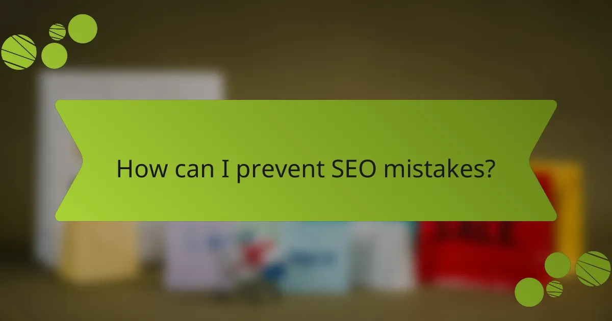 How can I prevent SEO mistakes?
