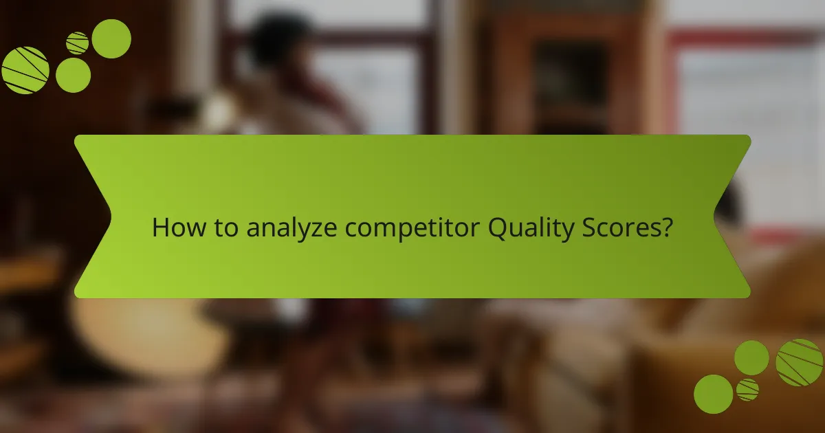 How to analyze competitor Quality Scores?