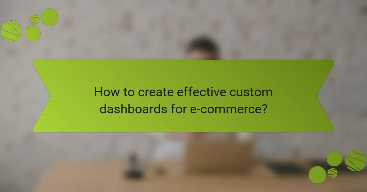 How to create effective custom dashboards for e-commerce?
