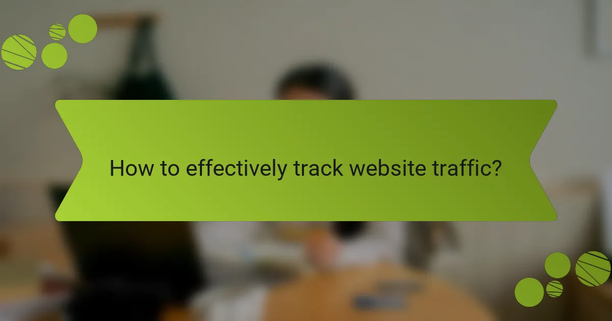 How to effectively track website traffic?