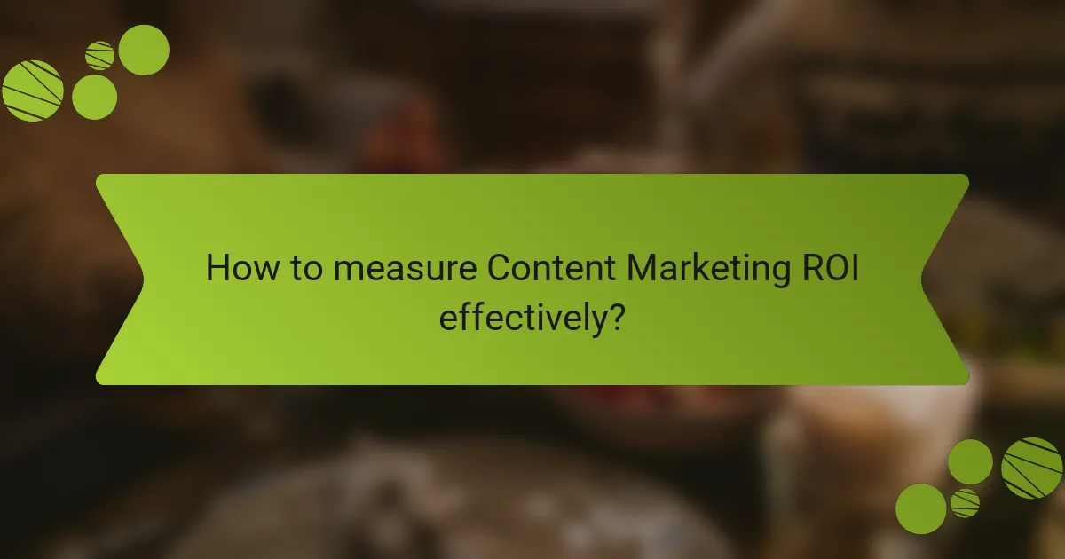 How to measure Content Marketing ROI effectively?