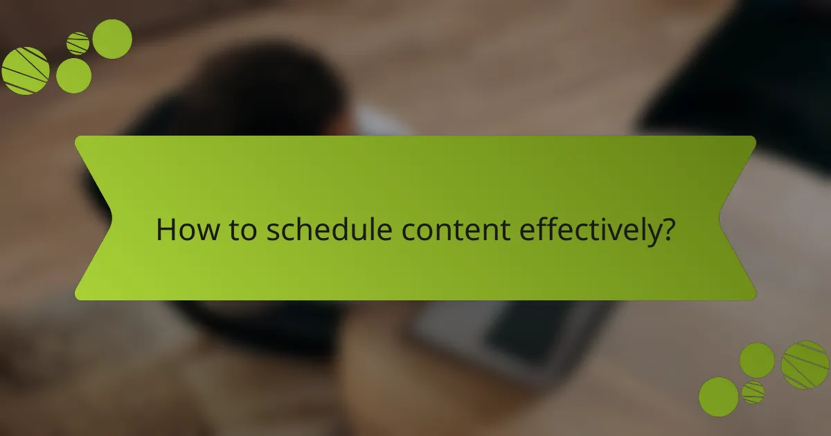 How to schedule content effectively?