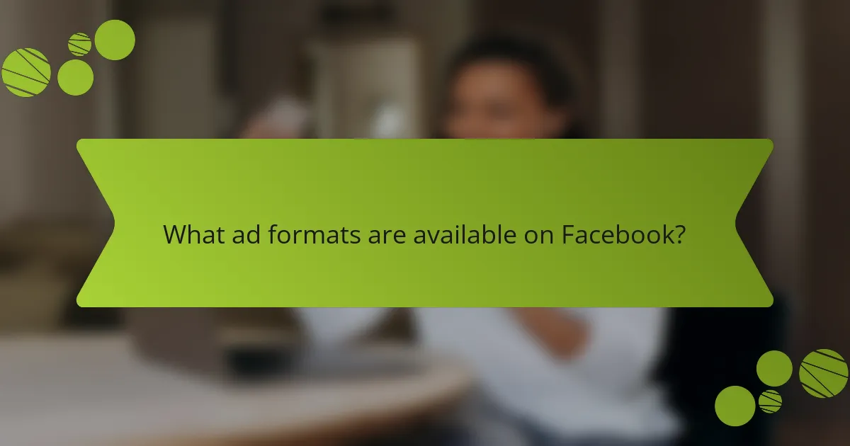 What ad formats are available on Facebook?