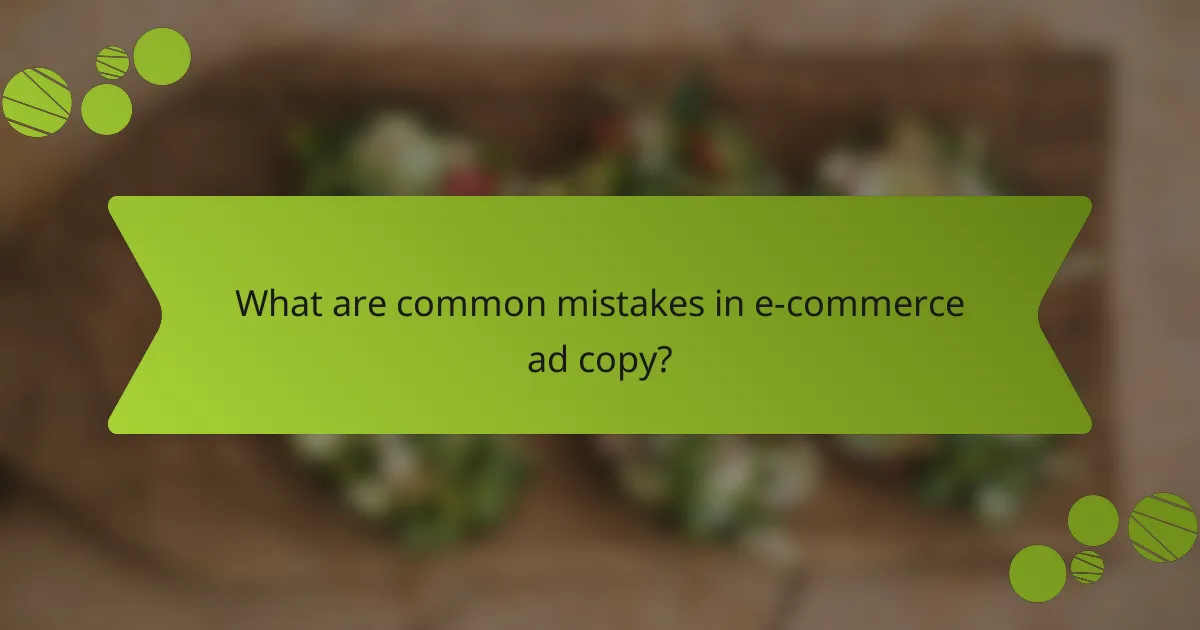 What are common mistakes in e-commerce ad copy?