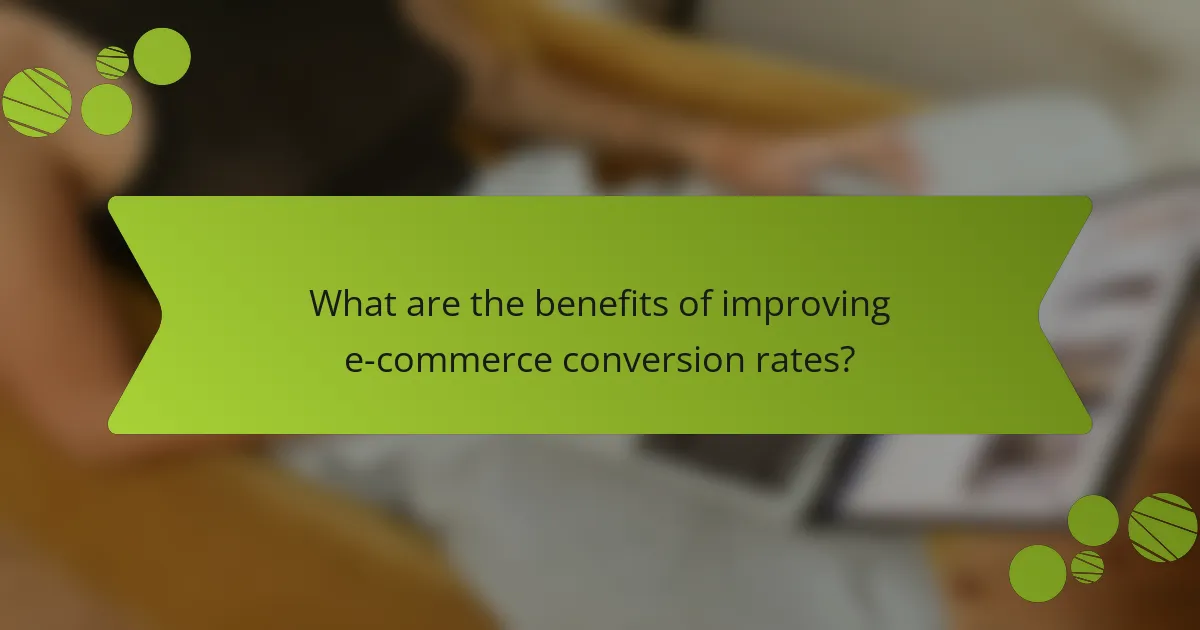 What are the benefits of improving e-commerce conversion rates?