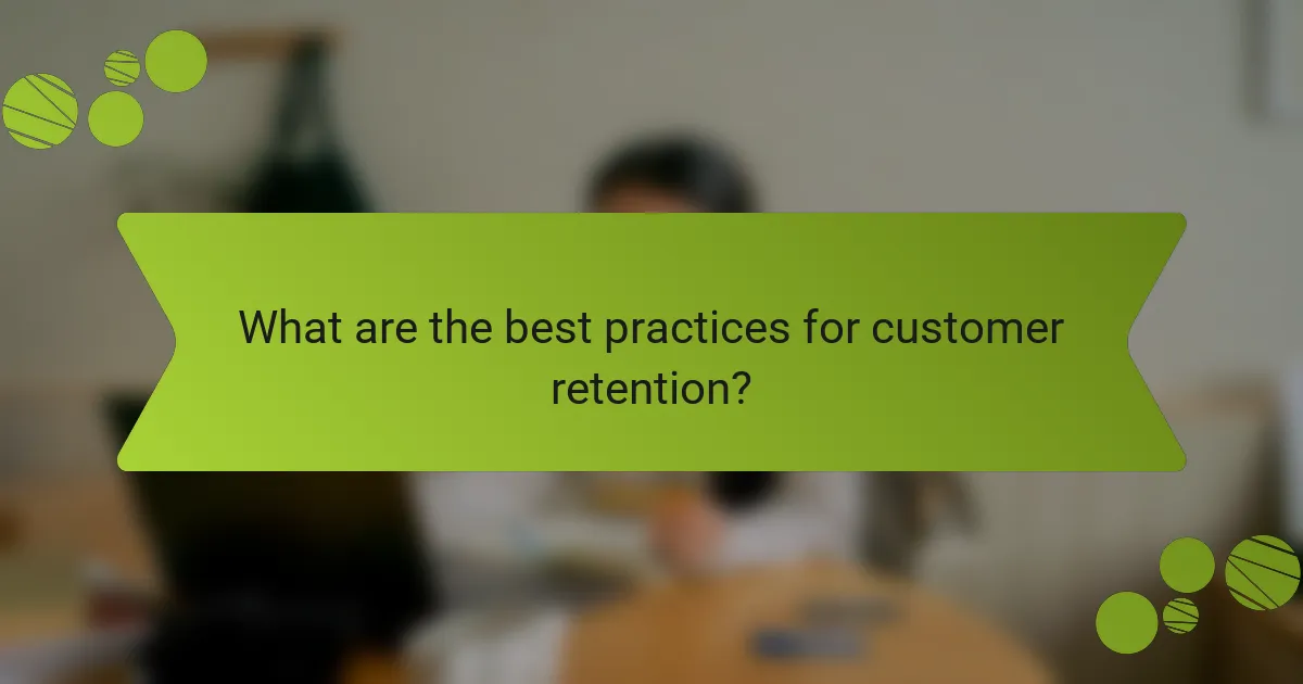 What are the best practices for customer retention?