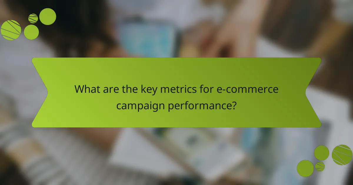 What are the key metrics for e-commerce campaign performance?