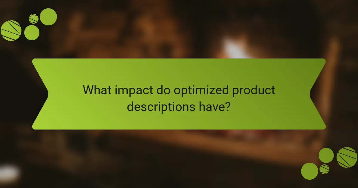 What impact do optimized product descriptions have?