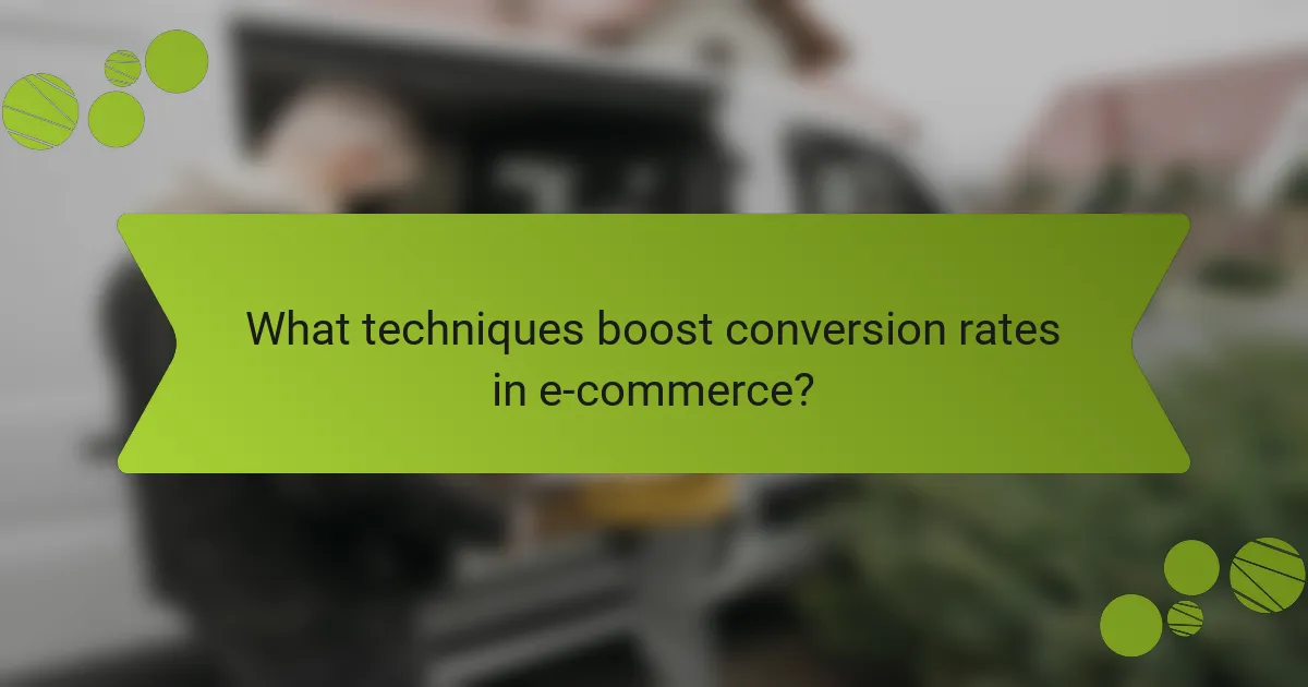 What techniques boost conversion rates in e-commerce?