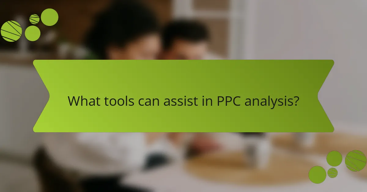 What tools can assist in PPC analysis?